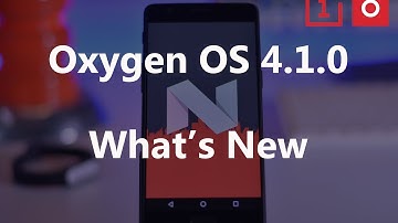 Oxygen OS 4.1.0 Android Nougat 7.1.1 For Oneplus 3/3T (What