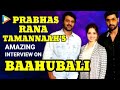 Exclusive: Prabhas | Rana Daggubati | Tamannaah's Full Interview On 'Baahubali' | RGV | Akshay Kumar