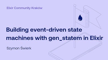 Szymon Świerk - Building event-driven state machines with gen_statem | Elixir Community Krakow