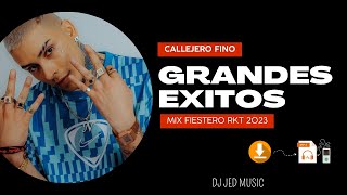 CALLEJERO FINO | FIESTERO RKT MIX - GRANDES EXITOS 2023 | CALLEJERO FINO x DJ JED