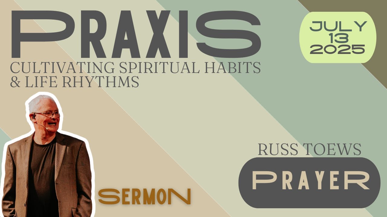 Praxis: Spiritual Life Habits - Prayer | Russ Toews - YouTube