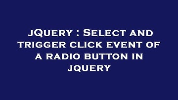 jQuery : Select and trigger click event of a radio button in jquery