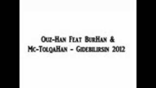 Ouz-Han ft. BurHan & Mc TolgaHan - Gidebilirsin 2012 Resimi