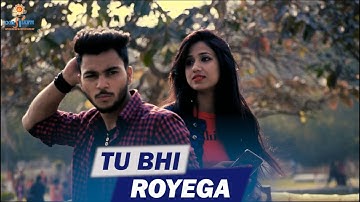 Tu Bhi Royega | Cover Video Song - Bhavin, Sameeksha, Vishal | Nitish Raj | Om Shantih Production