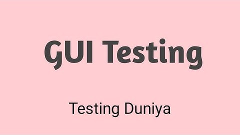 GUI - Graphical User Interface Testing || GUI Testing