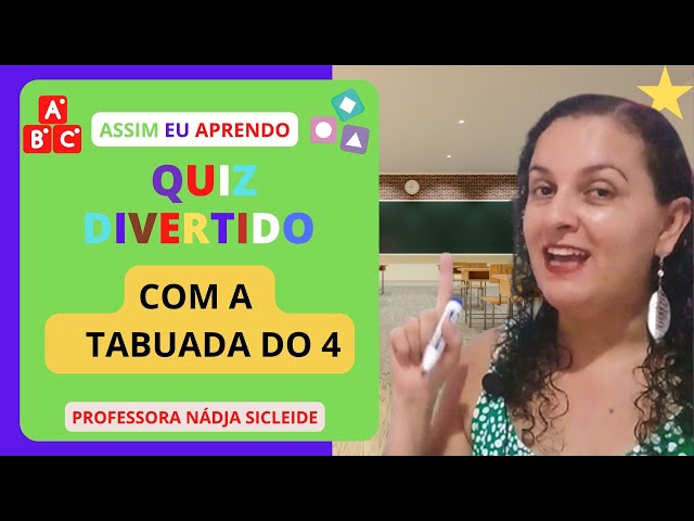 QUIZ DA TABUADA!  Tabuada de 4 