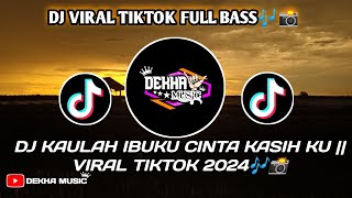 DJ KAULAH IBUKU CINTA KASIH KU || VIRAL TIKTOK 2024🎶📸