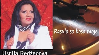 Usnija Redžepova - Rasule se kose moje