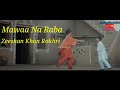 Mawa na mar  raba full saraiki song zeeshan khan rokhri