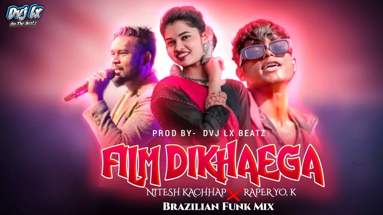 FILM DIKHAEGA | NITESH KACHHAP & YO, K | BRAZILIAN FUNK | PROD.BY - DVJ LX  BEATZ