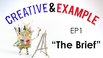 Creative & Example: Episode 1 - The Brief
