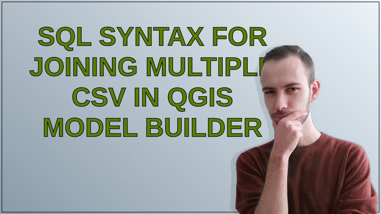 Gis: SQL syntax for joining multiple CSV in QGIS model builder - YouTube