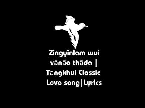 ZINGYINLAM WUI VNO THDA  Tangkhul Classic Love Song  Lyrics