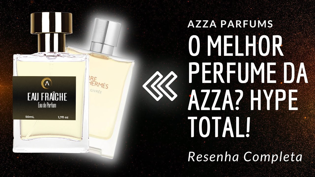 Eau Fraîche Azza Parfums/O MELHOR PERFUME DA AZZA?/Inspirado em HYPE