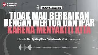 [TAJI] Tidak Mau Berbaikan Dgn Mertua & Ipar Karena ... - Ustadz Dr Syafiq Riza Basalamah MA