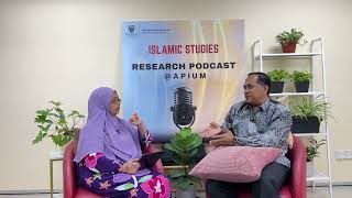 Islamic  Studies Research Podcast @APIUM - EP5 PROF. DR. MOHD ROSLAN BIN MOHD NOR