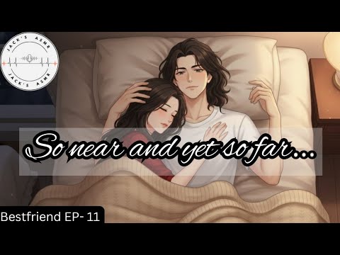 ✨ Bestfriends Pt.11 | Late Night Talks & Happy Moments 💕 | Romantic ASMR M4F 🩷🎧