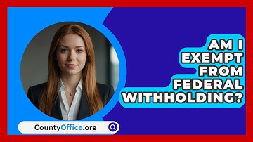 Am I Exempt From Federal Withholding? - CountyOffice.org