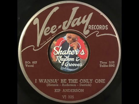 Kip Anderson — Kip Anderson "I Wanna' Be The Only One" from 1959 on VEE-JAY #325