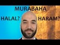 Murabaha financing: Halal or Haram? (هل تمويل المرابحة حلال أو حرام)