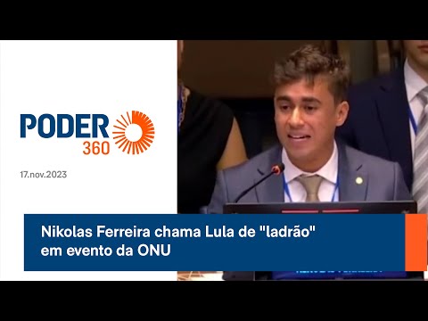 Nikolas Ferreira chama Lula de "ladrão" em evento da ONU