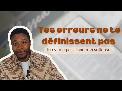 Ne laisse pas les erreurs définir ton identité - Tu es une personne merveilleuse !