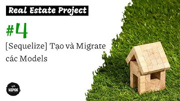 [#4] [Sequelize] Tạo và Migrate các Models | Real Estate Project | PERN