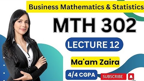 MTH302 Short Lecture 12 | Highlighted handout | Business maths & statistics | VU Nexus