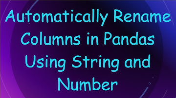 Automatically Rename Columns in Pandas Using String and Number
