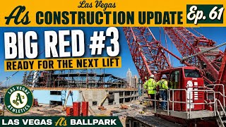 A’s Las Vegas Ballpark Episode 61: Big Red #3 Gets Ready for the Next Massive Lift