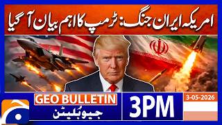 Major Statement by Trump on US-Iran War Emerges | Geo News 3 PM Geo Bulletin