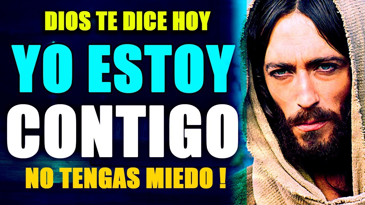 💚 🙏 Dios te dice hoy: Yo estoy contigo, No tengas miedo, - YouTube