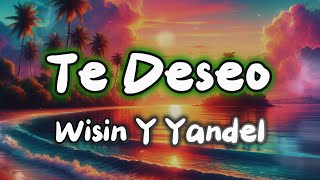 Wisin y Yandel - Te Deseo (#lyrics #letra #classic )