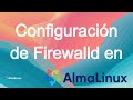 ¿Cómo Configurar FirewallD en AlmaLinux Para Máxima Seguridad?