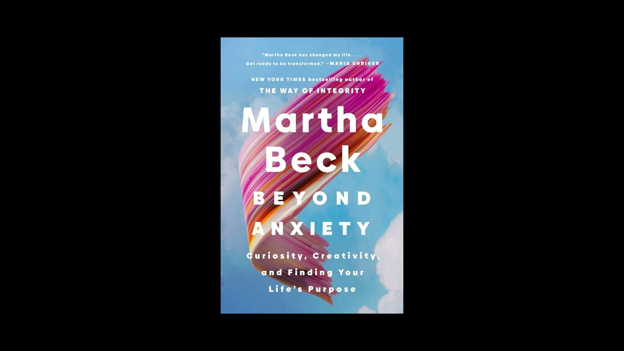 Beyond Anxiety by Martha Beck Book Summary