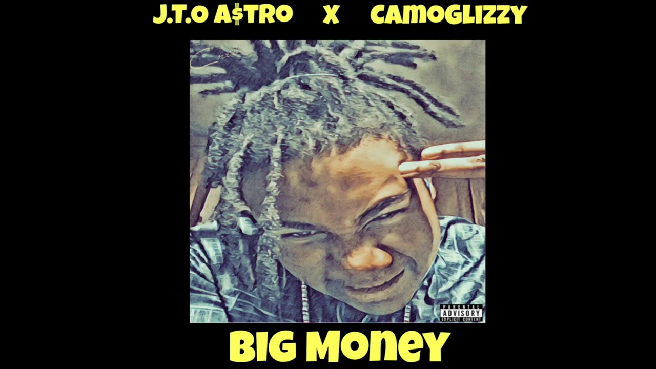 Ver JTO A$TRO - Big Money (Feat. CamoGlizzy) no YouTube Ver JTO A$TRO - Big Money (Feat. CamoGlizzy) no YouTube
