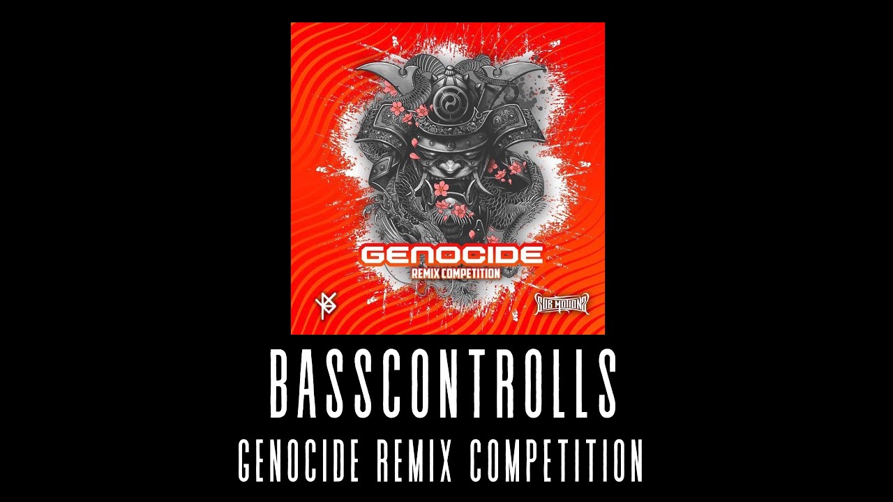 GENOCIDE REMIX COMPETITION - BASSCONTROLLS REMIX
