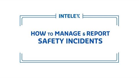 How To Manage and Report Safety Incidents