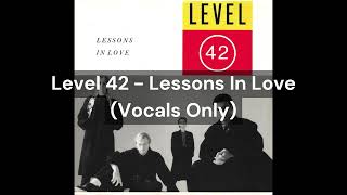 Level 42 - Lessons In Love (Vocals Only) - YouTube