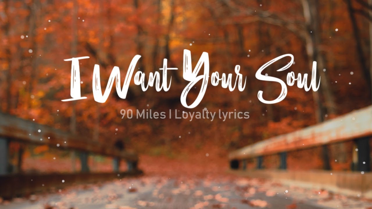 I Want Your Soul- 90 Miles - Lyrics - YouTube