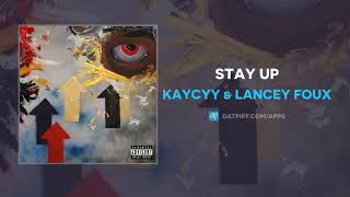 KayCyy &amp; Lancey Foux - STAY UP (AUDIO)