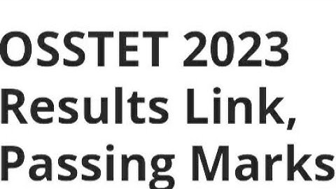 OSSTET 2023 RESULT RELEASED ON THIS DATE, PASSING MARK, CUTOFF, HOW TO CHECK