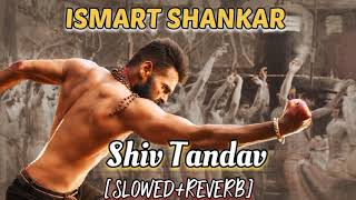 Shiv Tandav [Slowed+Reverb] l Ismart Shankar l #shivshankar#shiv #shivtandav #youtube #ismartshankar