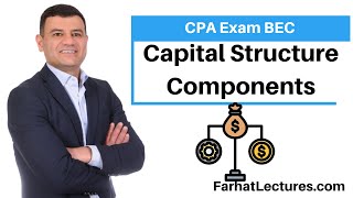 Capital Structure Components. CPA Exam BEC