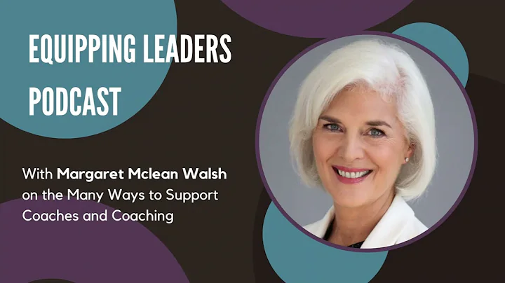 Equipping Leaders Podcast, Episode 38: Margaret Mc...