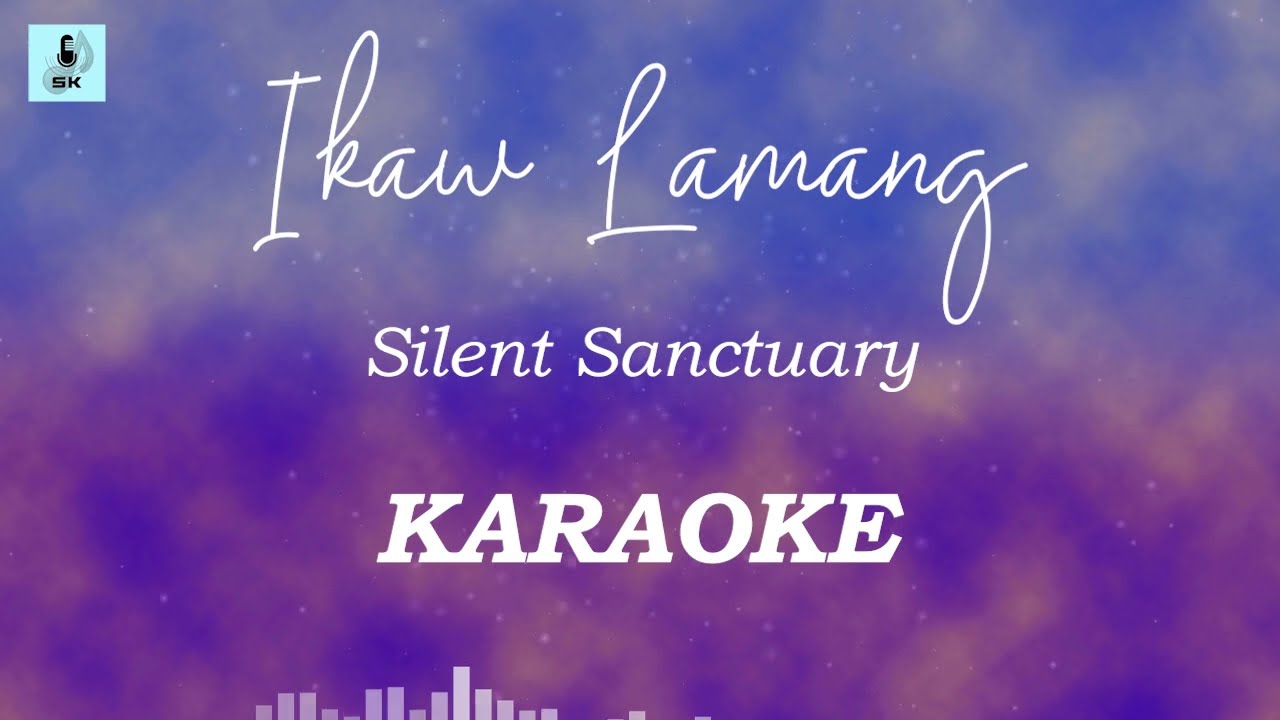 Silent Sanctuary - Ikaw Lamang (Karaoke)