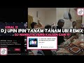 DJ UPIN IPIN TANAM TANAM UBI REMIX ARYA RMX VIRAL TIKTOK 2023