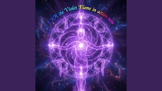 I AM the Violet Flame in action now