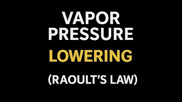 Colligative Properties: Vapor Pressure Lowering (Raoult’s Law Explained)!