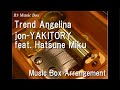 Trend Angelina Jon YAKITORY Feat Hatsune Miku Music Box 